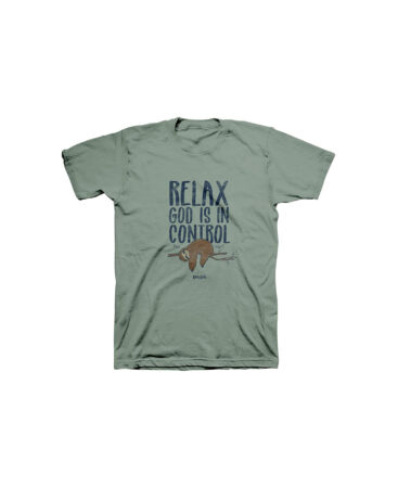 Relax God Is In Control T-Shirts